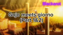 Gojo meets giorno 