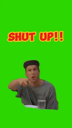 Shut up!!