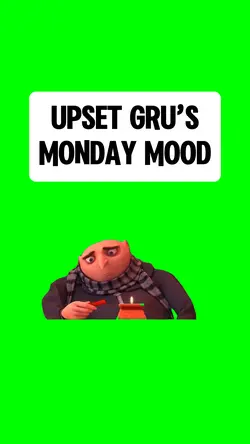 GRU’S MONDAY MOOD