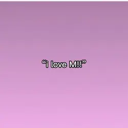 I love M