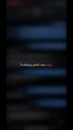 Nothin gold can stay