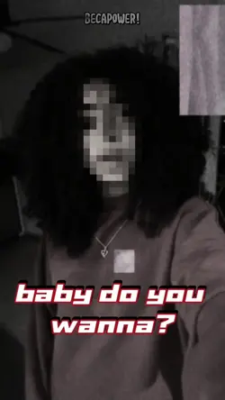BABY DO YOU WANNA?