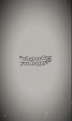 what makes u happy?