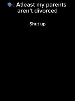 SHUT UP.