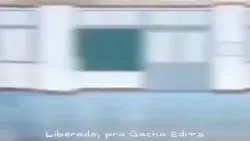 Gacha Edits