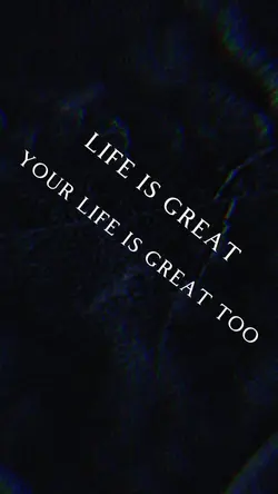life is great