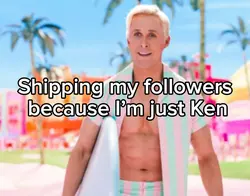 Ship cause I’m ken
