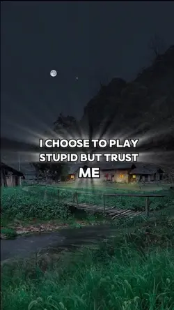 Play stupid