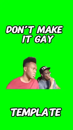 Don’t make it gay 