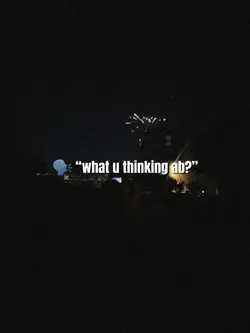 what u thinking abt?