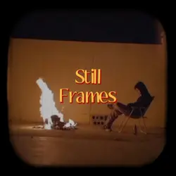 Still Frames 📸