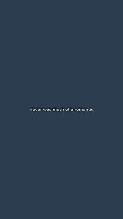 Never much romantic