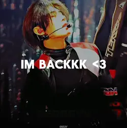 IM BACKKK <33