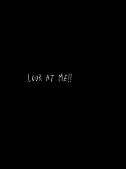 look at me