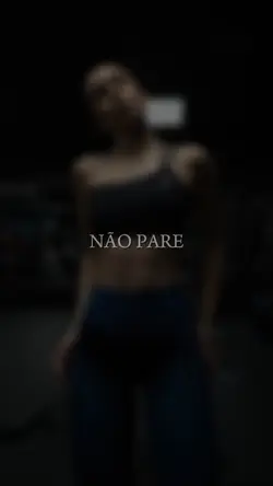 Não pare.