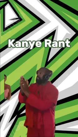 Kanye Rant