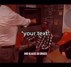 You’re black