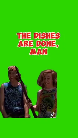 Dishes are done man
