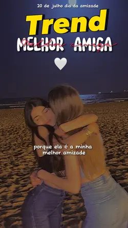 MELHOR AMIGA ❤️✨