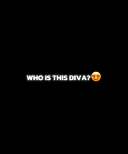 WHO IS THIS DIVA!?😍