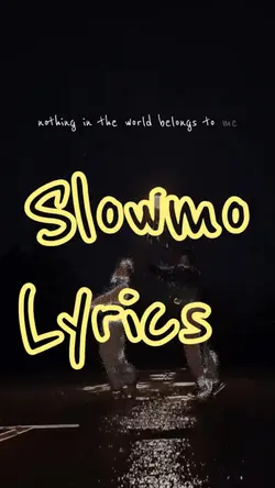 Slowmo lyrics 