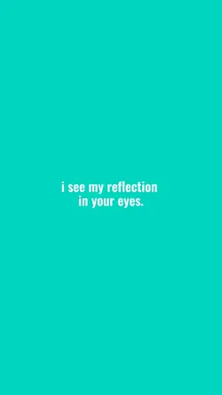 i see my reflection 