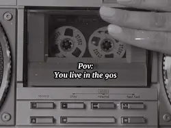 You live in the 90s