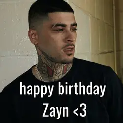 HAPPY BIRTHDAY ZAYN!