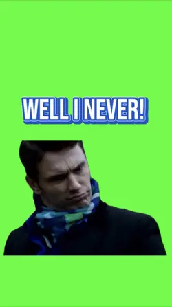 WELL I NEVER!