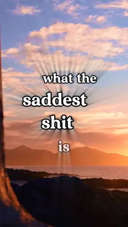 The saddest shit