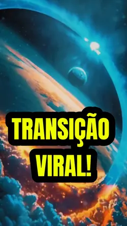 TRANSIÇÃO VIRAL!