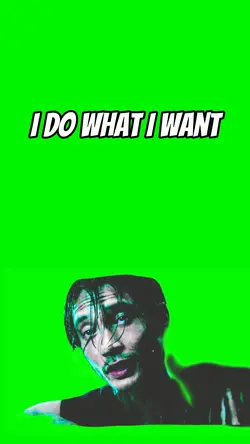 I do what I want 