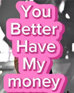 Have my money 