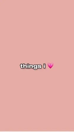 things i loveee