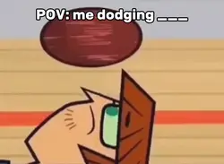 Dodging ___