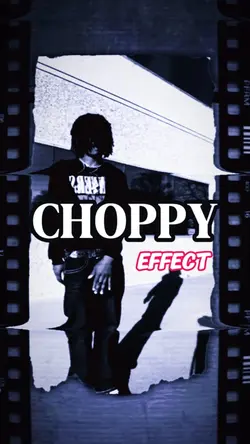 choppy effect