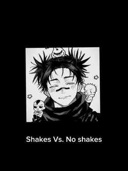 Shakes vs. No shakes