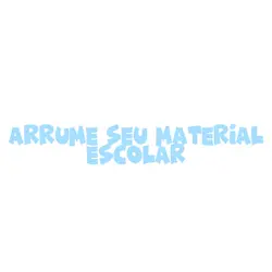 Arrume seu material!