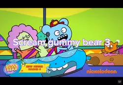Gummy bear scream