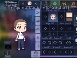 I'm back into Gacha!