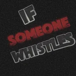 Someone whistles