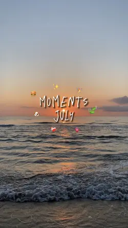 MOMENTS JULY 🍃