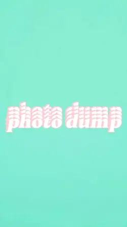 photo dump *hype*