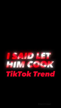 LET HIM COOK!