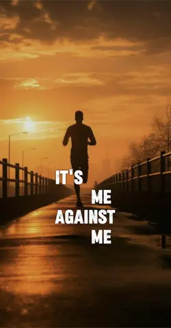 It’s me against me 