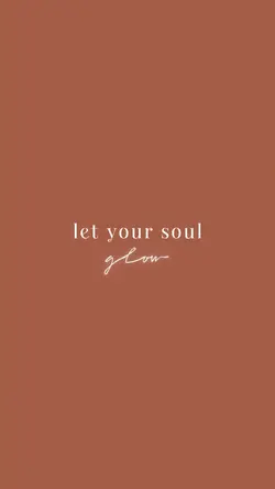 let your soul glow