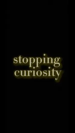 Curiosity 🙉