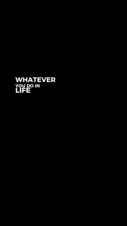 Whatever you do