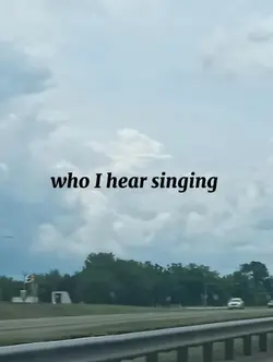 who I hear singing