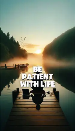  Be patient 